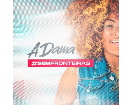 A Dama - #semfronteiras