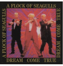 A Flock Of Seagulls - Dream Come True  (Expanded Edition)