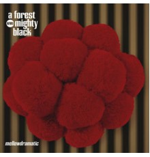 A Forest Mighty Black - Mellowdramatic