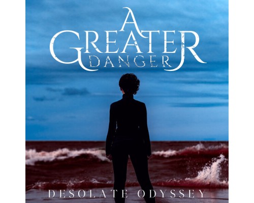 A Greater Danger - Desolate Odyssey