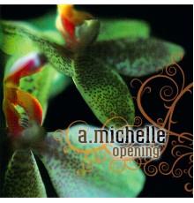 A. Michelle - Opening
