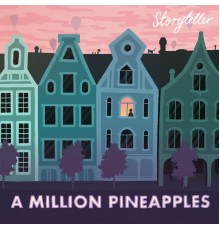 A Million Pineapples - Storyteller