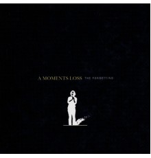 A Moments Loss - The Forgetting