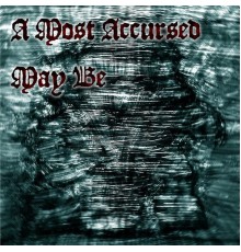 A Most Accursed - May Be