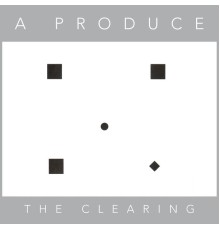 A PRODUCE - The Clearing