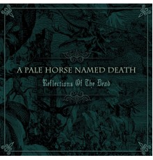 A Pale Horse Named Death - Reflections of the Dead