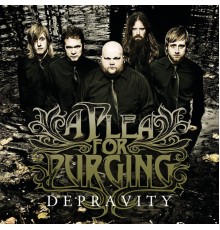 A Plea for Purging - Depravity