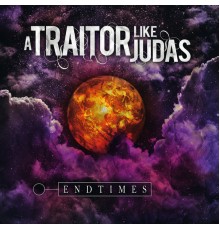 A Traitor like Judas - Endtimes