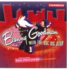 A Tribute to Benny Goodman - Bbc Big Band: Tribute To Benny Goodman (A)
