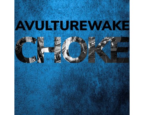 A Vulture Wake - Choke