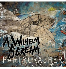 A Wilhelm Scream - Partycrasher