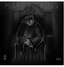 A World Alone - Make Me King