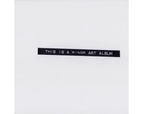 A minor Art - This Is A Minor Art Album