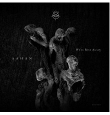 Aahan - We'll Rave Again