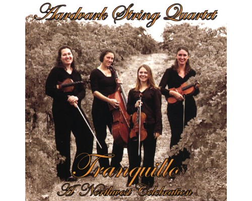 Aardvark String Quartet - Tranquillo, A Northwest Celebration