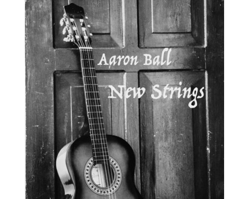 Aaron Ball - New Strings