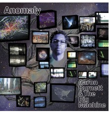 Aaron Burnett & The Big Machine - Anomaly