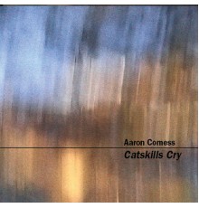 Aaron Comess - Catskills Cry