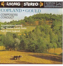 Aaron Copland - Morton Gould - Composers Conduct Appalachian Spring; The Tender Land: Suite; Fall River Legend