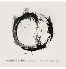 Aaron Diehl - Space, Time, Continuum