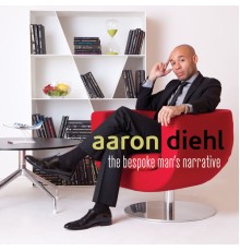 Aaron Diehl - The Bespoke Man's Narrative