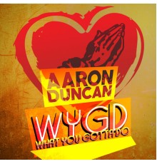 Aaron Duncan - W.Y.G.D. (What You Gotta Do)