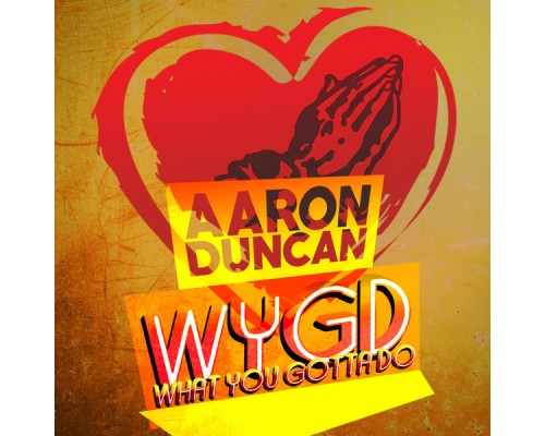 Aaron Duncan - W.Y.G.D. (What You Gotta Do)