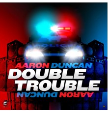 Aaron Duncan - Double Trouble