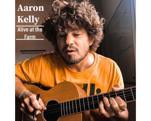 Aaron Kelly - Alive at the Farm