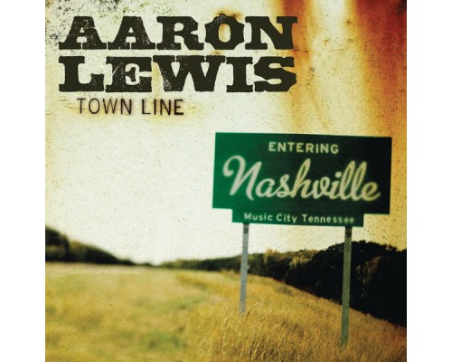 Aaron Lewis - Town Line