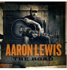 Aaron Lewis - The Road