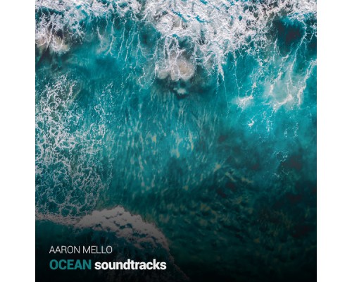 Aaron Mello - Ocean Soundtracks