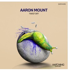 Aaron Mount - Twist Off