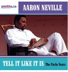 Aaron Neville - Tell It Like It Is - The Par Lo Years