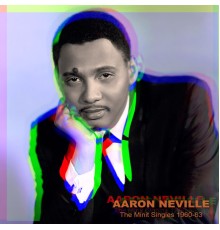 Aaron Neville - The Minit Singles 1960 - 63 (Remastered Version)
