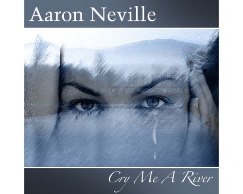 Aaron Neville - Cry Me A River