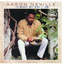 Aaron Neville - ...To Make Me Who I Am