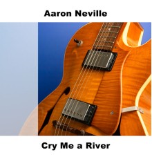 Aaron Neville - Cry Me a River