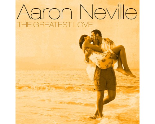 Aaron Neville - The Greatest Love