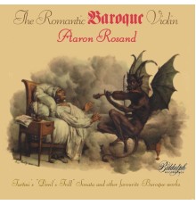Aaron Rosand, Hugh Sung - The Romantic Baroque Violin
