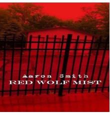 Aaron Smith - Red Wolf Mist