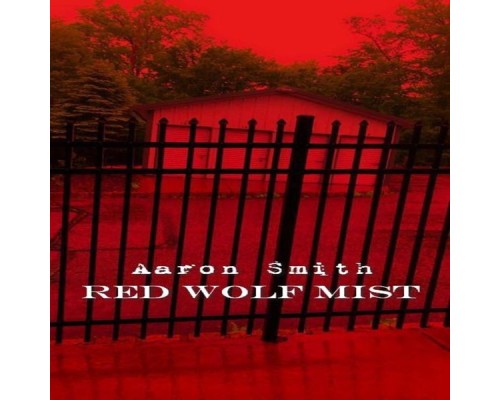 Aaron Smith - Red Wolf Mist