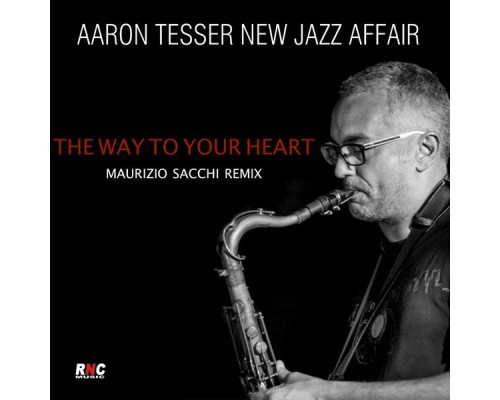 Aaron Tesser New Jazz Affair - The Way to Your Heart
