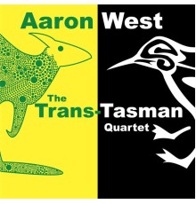 Aaron West - The Trans-Tasman Quartet