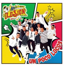 Aaron Y Su Grupo Ilusion - Un Poco Locos