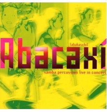 Abacaxi - Samba Percussion Live In Concert