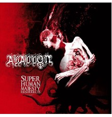 Abaddon - Super Human Majesty Resurrects