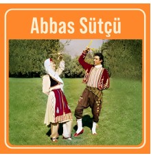 Abbas Sütçü - Abbas Sütçü