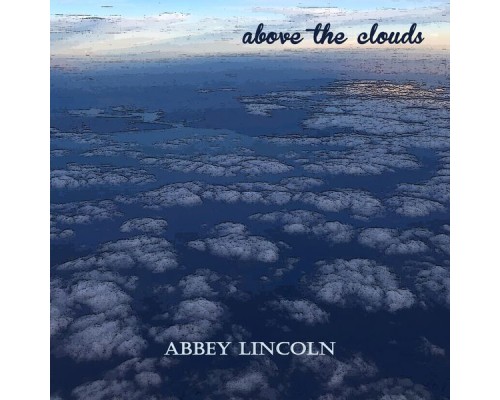 Abbey Lincoln - Above the Clouds