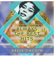 Abbey Lincoln - Always The Best Hits